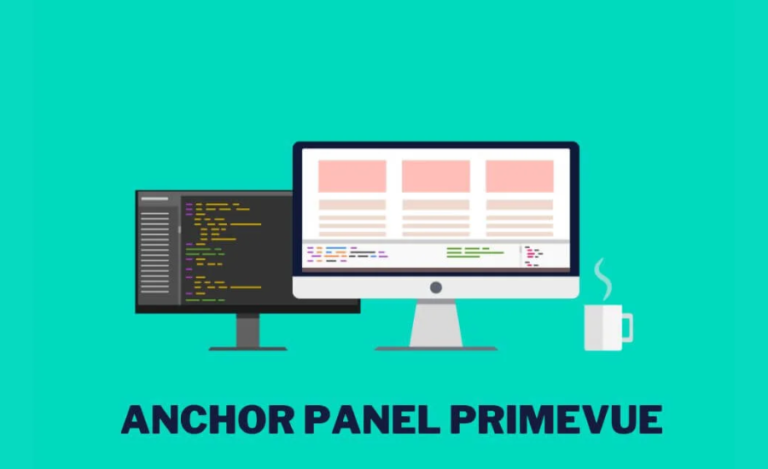 Anchor Panel PrimeVue: Transform Your Web Development Projects