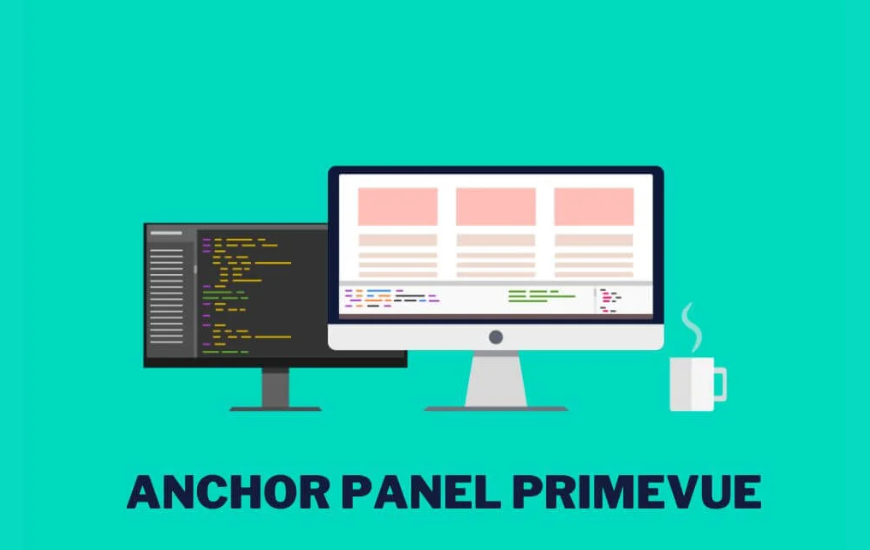 Anchor Panel PrimeVue: Transform Your Web Development Projects